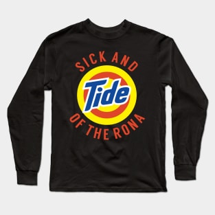 Sick and Tide of the Rona Long Sleeve T-Shirt